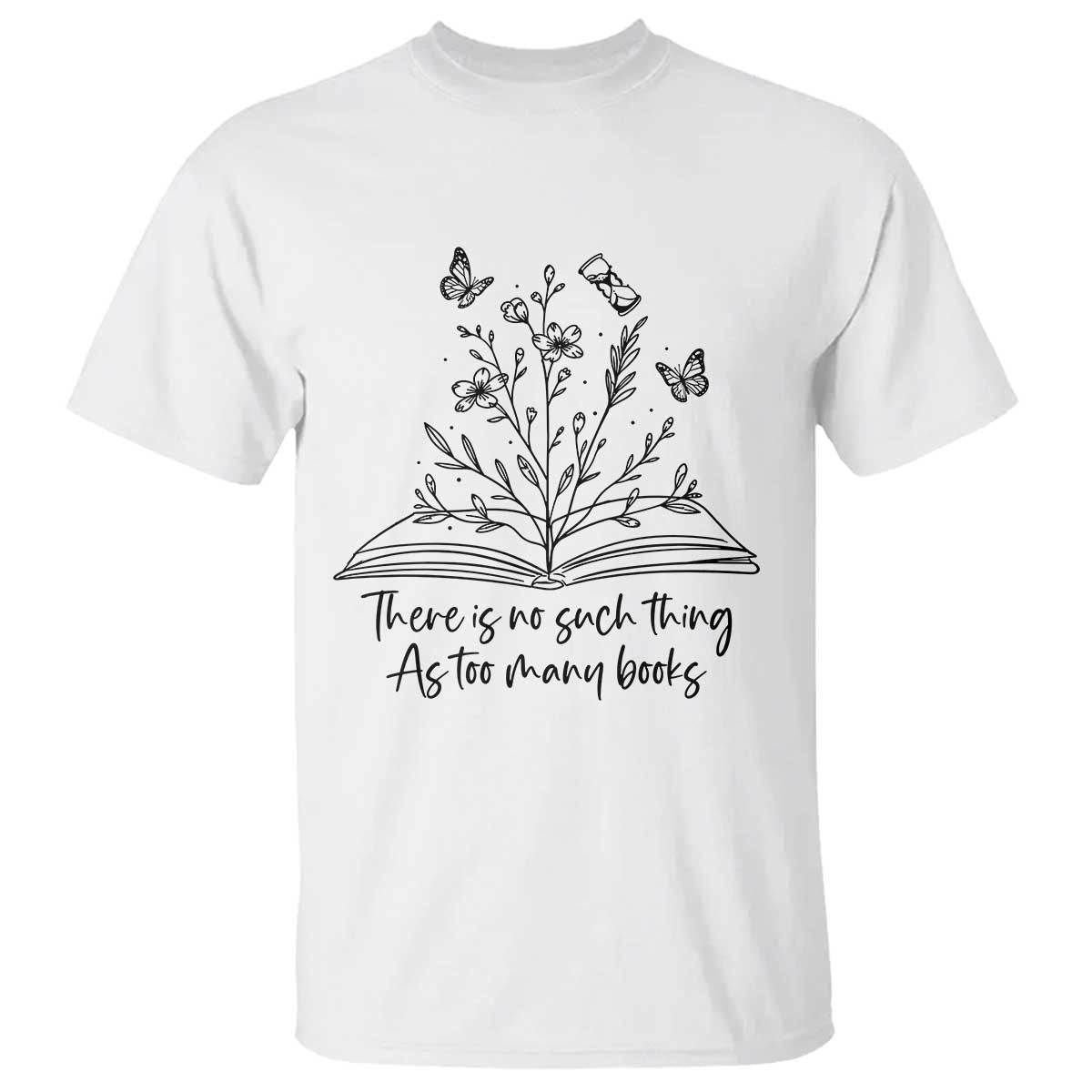 Floral Bookworm Reader T Shirt There Is No Such Thing As Too Many Books TS12 White Print Your Wear