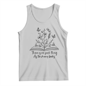 Floral Bookworm Reader Tank Top There Is No Such Thing As Too Many Books TS12 Ash Print Your Wear