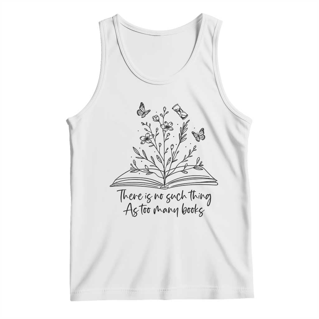 Floral Bookworm Reader Tank Top There Is No Such Thing As Too Many Books TS12 White Print Your Wear