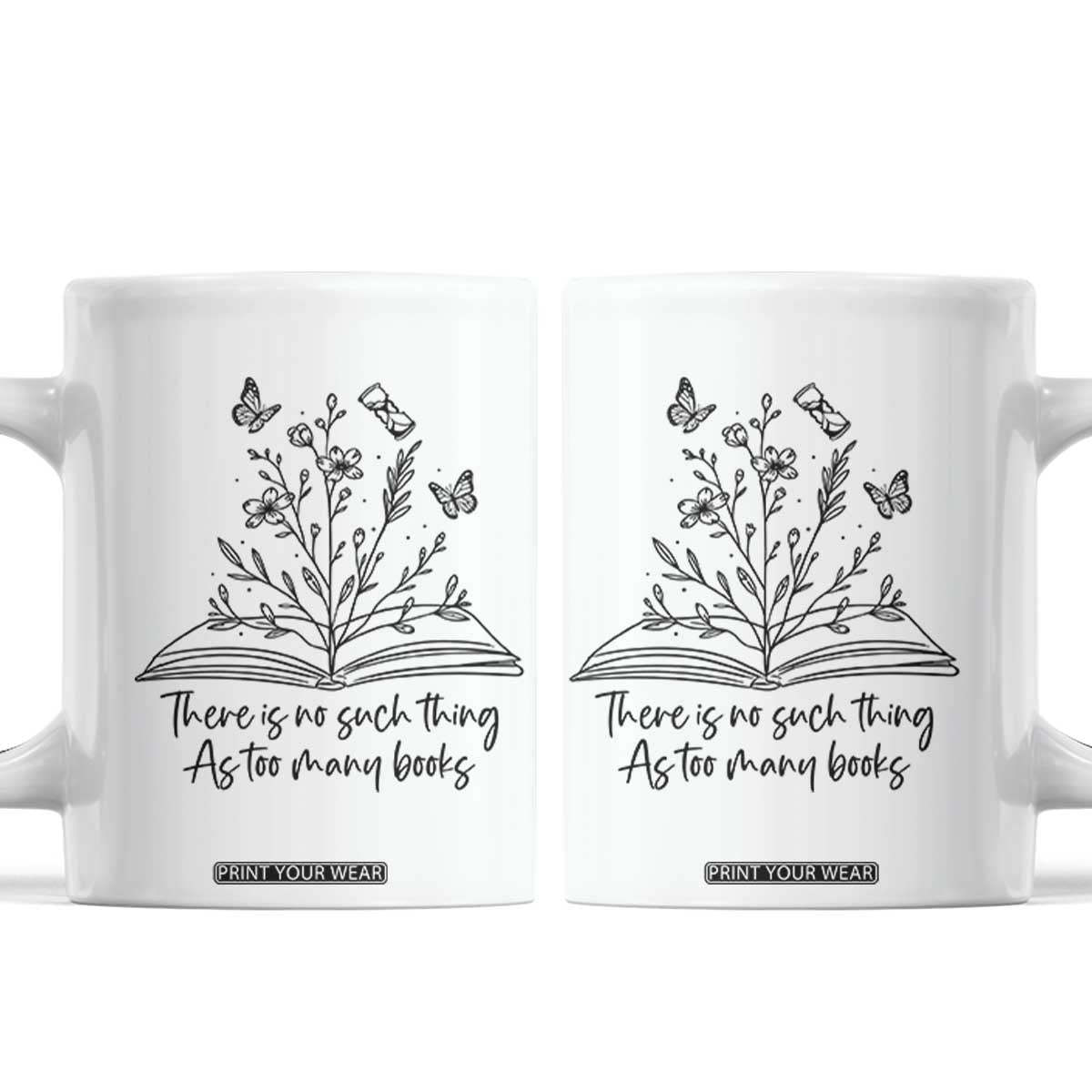 Floral Bookworm Reader Coffee Mug There Is No Such Thing As Too Many Books TS12 White Print Your Wear