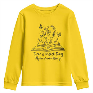 Floral Bookworm Reader Youth Sweatshirt There Is No Such Thing As Too Many Books TS12 Daisy Print Your Wear