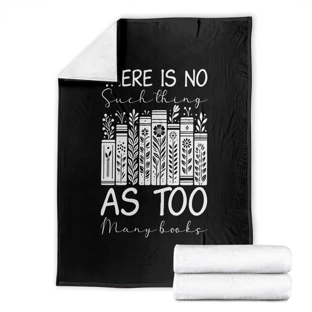 Bookworm Reading Lover Throw Blanket There Is No Such Thing As Too Many Books TS12 Black Print Your Wear