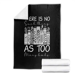 Bookworm Reading Lover Throw Blanket There Is No Such Thing As Too Many Books TS12 Black Print Your Wear