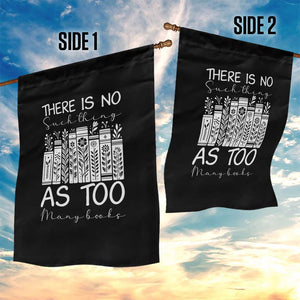 Bookworm Reading Lover Garden Flag There Is No Such Thing As Too Many Books TS12 Print Your Wear