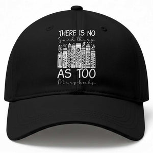 Bookworm Reading Lover Baseball Cap There Is No Such Thing As Too Many Books TS12 Print Your Wear
