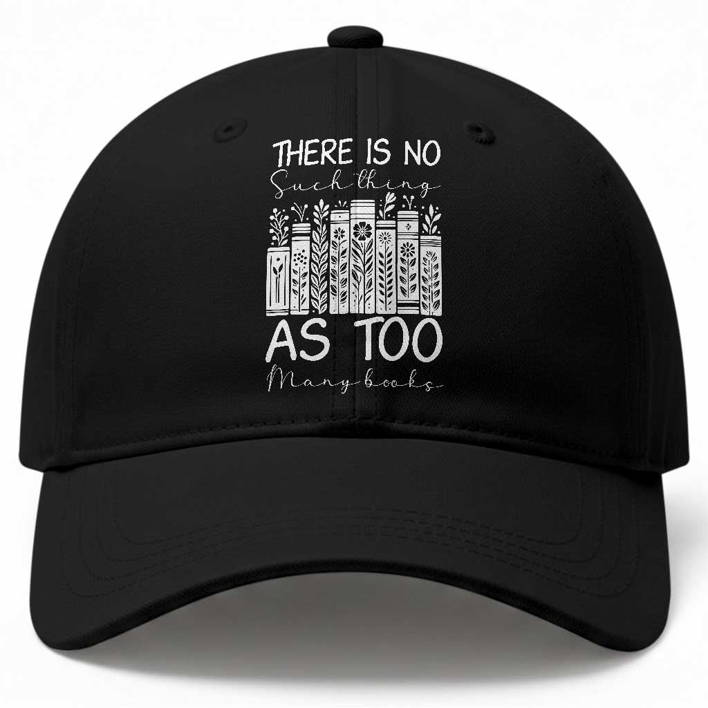 Bookworm Reading Lover Baseball Cap There Is No Such Thing As Too Many Books TS12 Print Your Wear