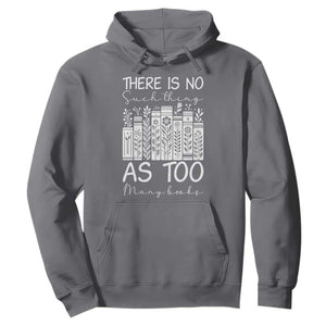 Bookworm Reading Lover Hoodie There Is No Such Thing As Too Many Books TS12 Charcoal Print Your Wear