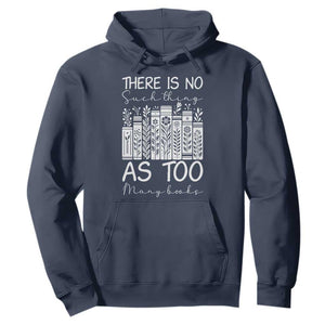 Bookworm Reading Lover Hoodie There Is No Such Thing As Too Many Books TS12 Navy Print Your Wear