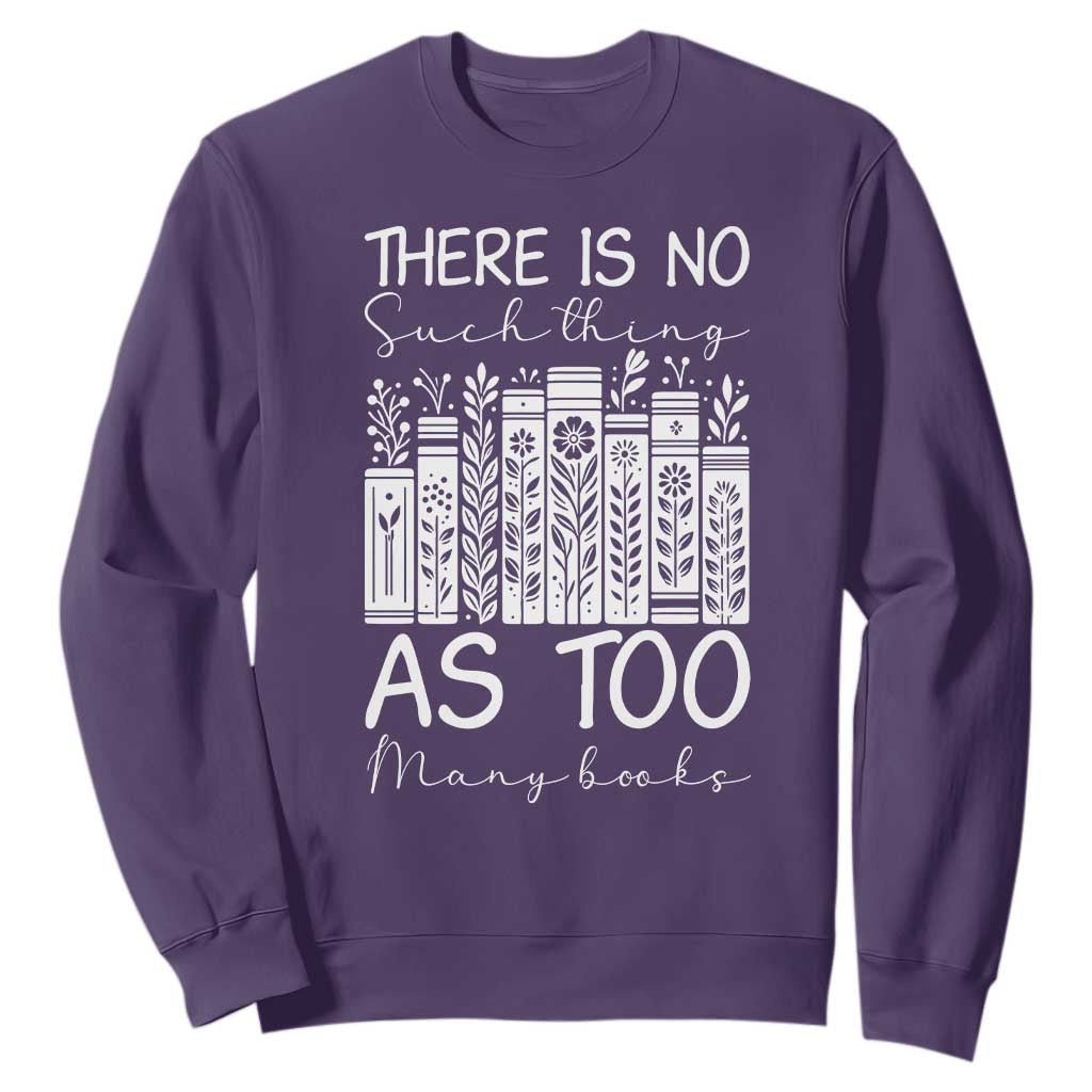 Bookworm Reading Lover Sweatshirt There Is No Such Thing As Too Many Books TS12 Purple Print Your Wear