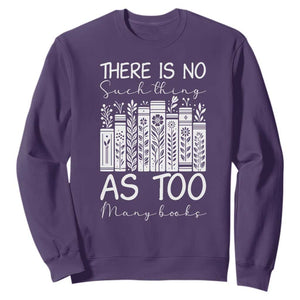 Bookworm Reading Lover Sweatshirt There Is No Such Thing As Too Many Books TS12 Purple Print Your Wear