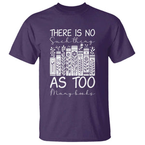 Bookworm Reading Lover T Shirt There Is No Such Thing As Too Many Books TS12 Purple Print Your Wear
