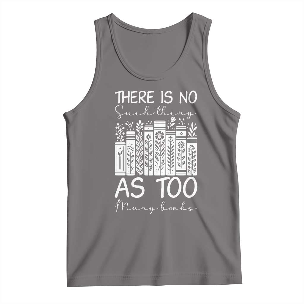 Bookworm Reading Lover Tank Top There Is No Such Thing As Too Many Books TS12 Deep Heather Print Your Wear