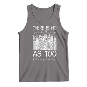 Bookworm Reading Lover Tank Top There Is No Such Thing As Too Many Books TS12 Deep Heather Print Your Wear