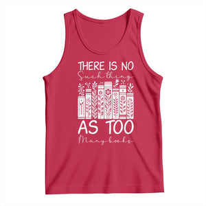 Bookworm Reading Lover Tank Top There Is No Such Thing As Too Many Books TS12 Red Print Your Wear