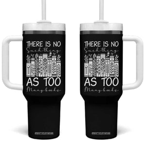 Bookworm Reading Lover Tumbler With Handle There Is No Such Thing As Too Many Books TS12 One Size: 40 oz Black Print Your Wear