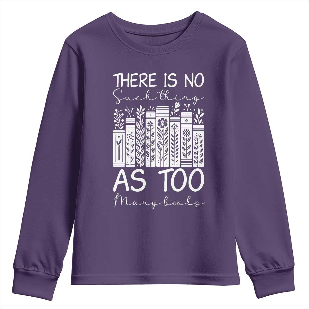 Bookworm Reading Lover Youth Sweatshirt There Is No Such Thing As Too Many Books TS12 Purple Print Your Wear