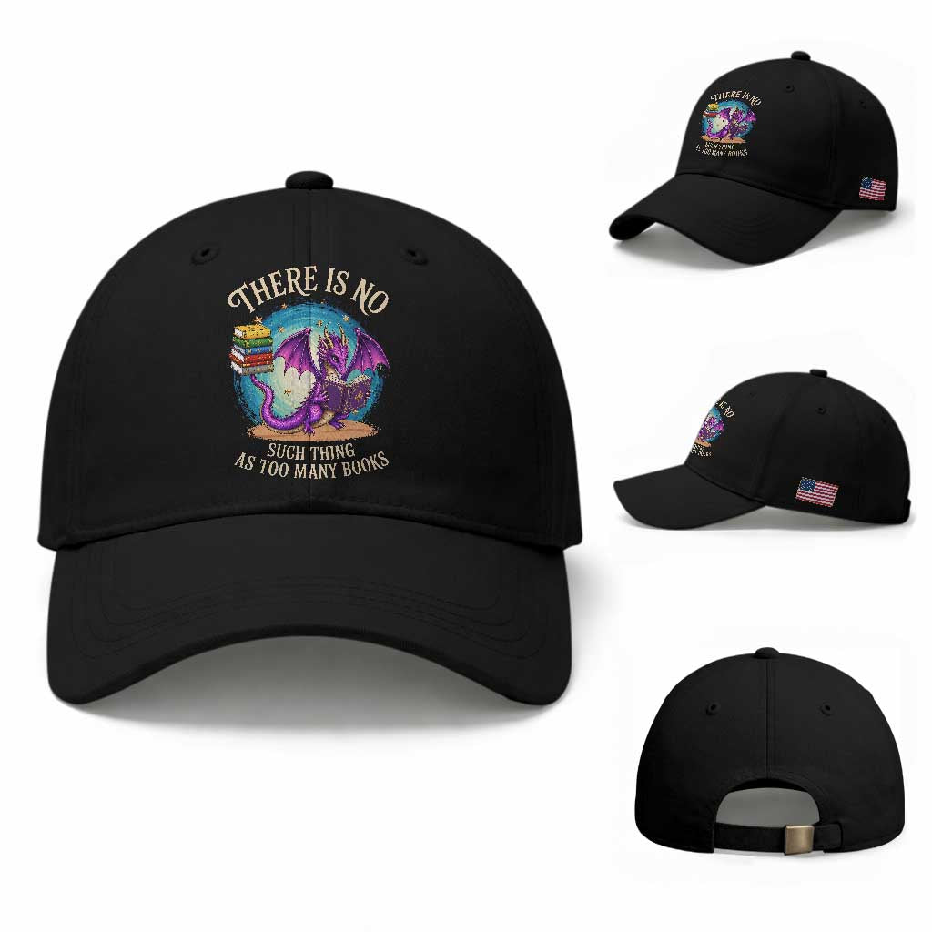 Fantasy Dragon Book Lover Baseball Cap There Is No Such Thing As Too Many Books TS12 Baseball Cap Universal Fit Black Print Your Wear