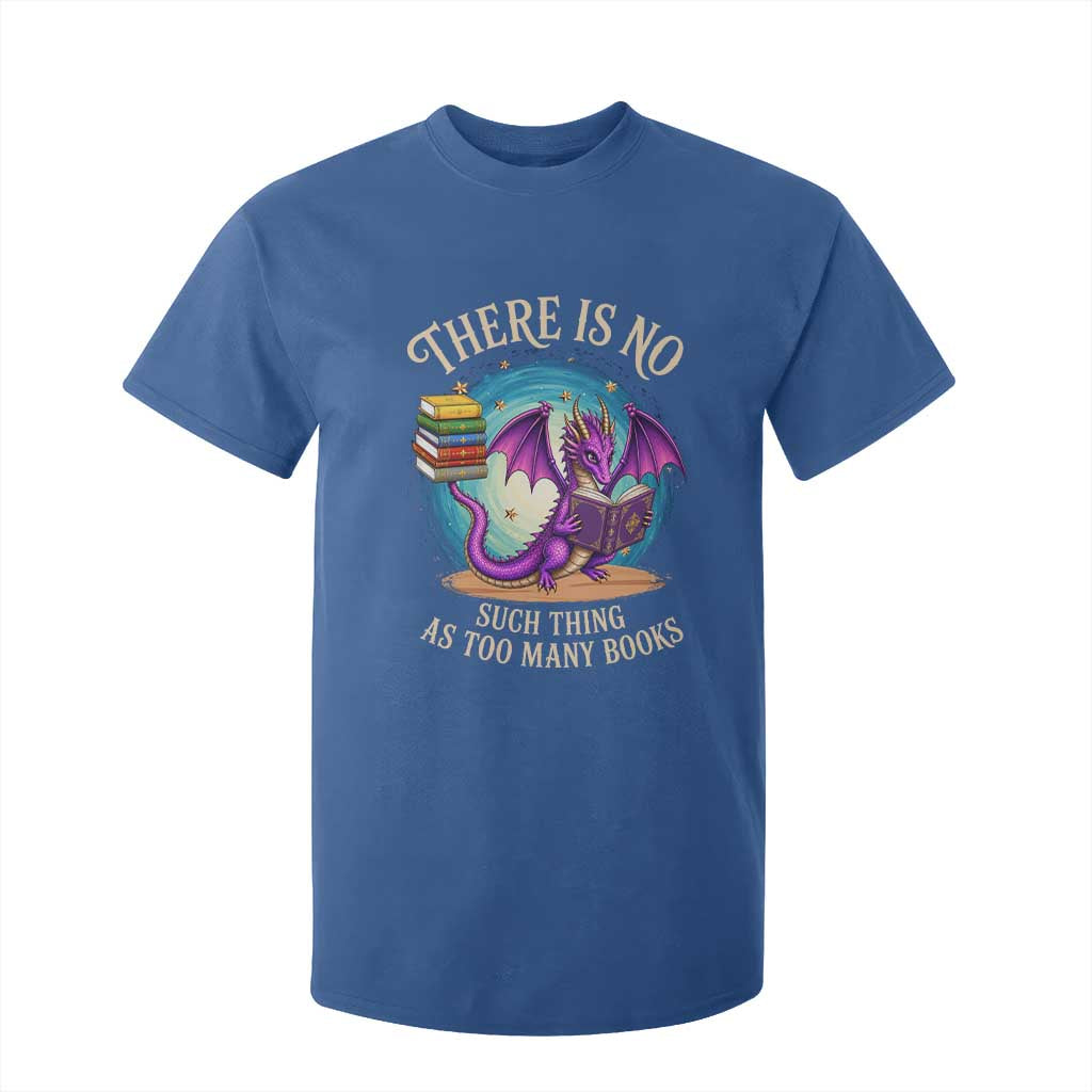 Fantasy Dragon Book Lover T Shirt For Kid There Is No Such Thing As Too Many Books TS12 Royal Blue Print Your Wear