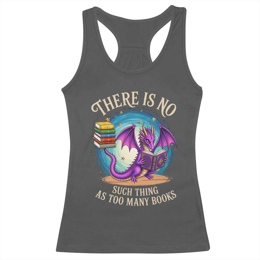 Fantasy Dragon Book Lover Racerback Tank Top There Is No Such Thing As Too Many Books TS12 Dark Heather Print Your Wear