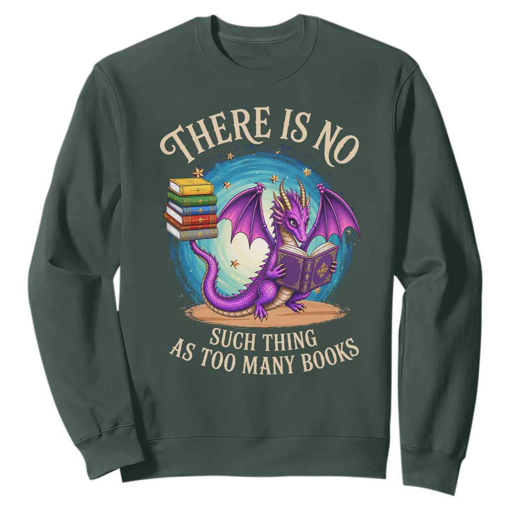 Fantasy Dragon Book Lover Sweatshirt There Is No Such Thing As Too Many Books TS12 Dark Forest Green Print Your Wear