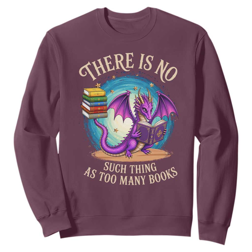 Fantasy Dragon Book Lover Sweatshirt There Is No Such Thing As Too Many Books TS12 Maroon Print Your Wear