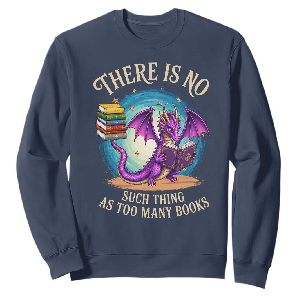 Fantasy Dragon Book Lover Sweatshirt There Is No Such Thing As Too Many Books TS12 Navy Print Your Wear