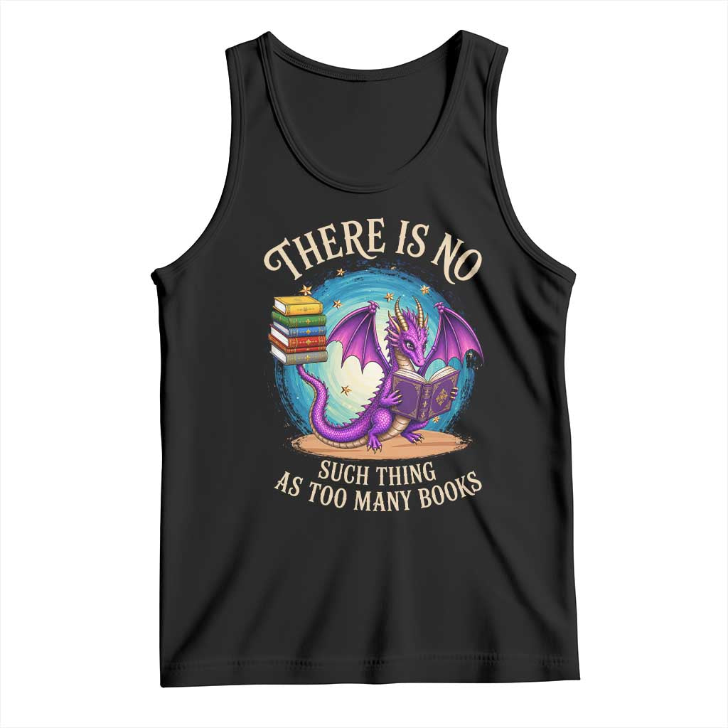 Fantasy Dragon Book Lover Tank Top There Is No Such Thing As Too Many Books TS12 Black Print Your Wear
