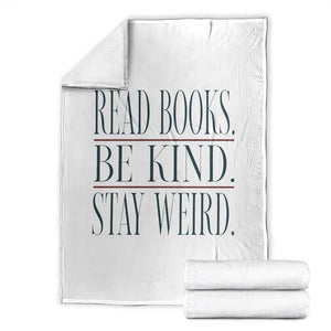 Be Kind Stay Weird Book Lover Throw Blanket Teacher Reading Books Gift TS12 White Print Your Wear