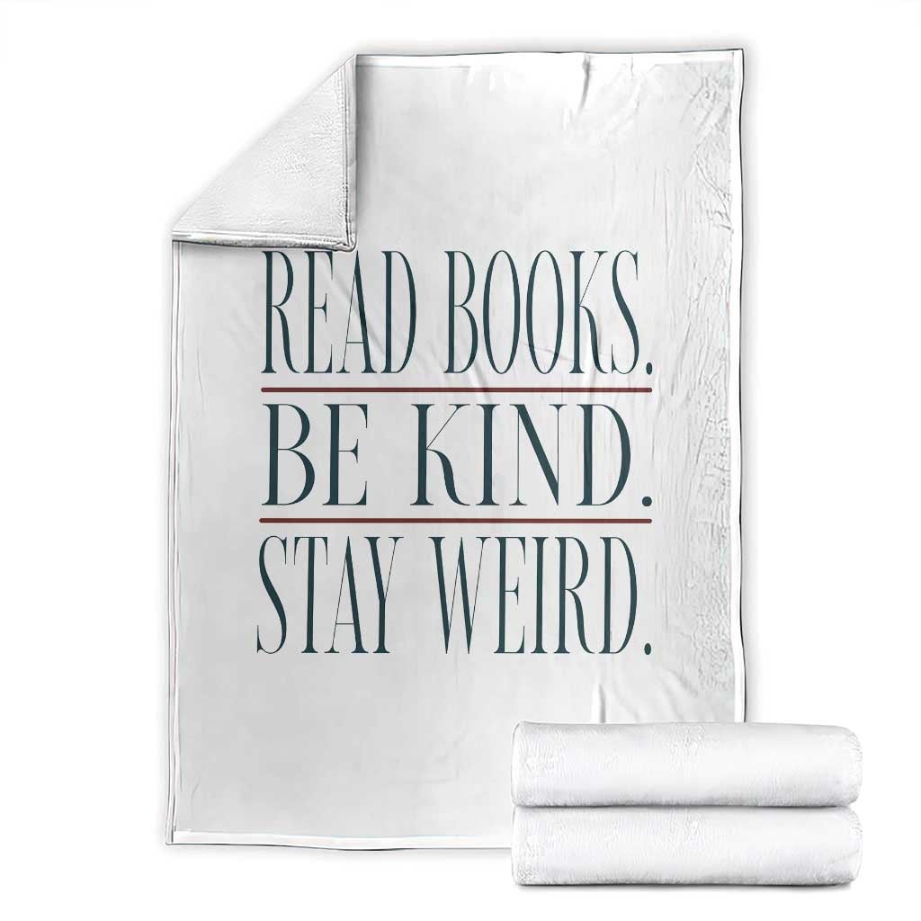 Be Kind Stay Weird Book Lover Throw Blanket Teacher Reading Books Gift TS12 White Print Your Wear