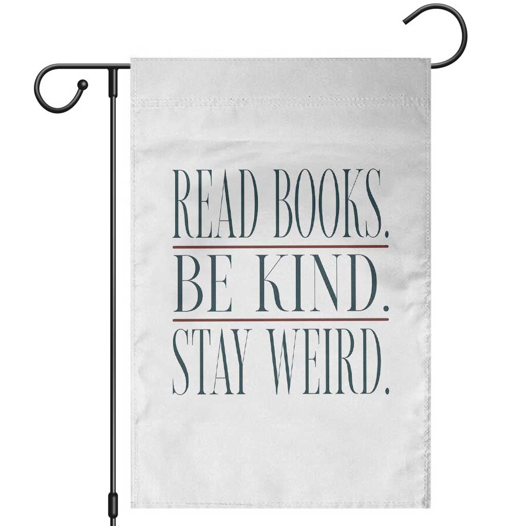 Be Kind Stay Weird Book Lover Garden Flag Teacher Reading Books Gift TS12 White Print Your Wear