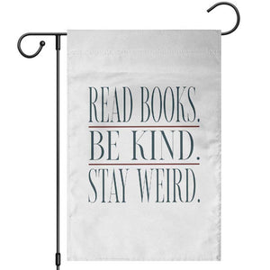Be Kind Stay Weird Book Lover Garden Flag Teacher Reading Books Gift TS12 White Print Your Wear