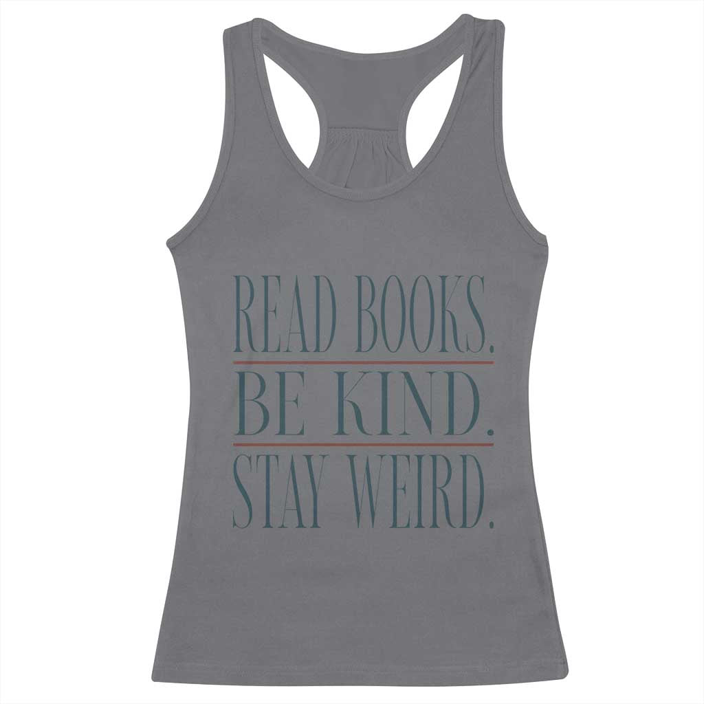Be Kind Stay Weird Book Lover Racerback Tank Top Teacher Reading Books Gift TS12 Charcoal Print Your Wear