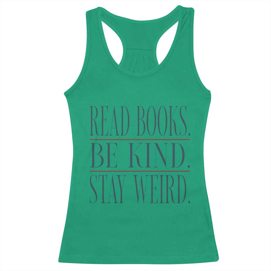 Be Kind Stay Weird Book Lover Racerback Tank Top Teacher Reading Books Gift TS12 Irish Green Print Your Wear