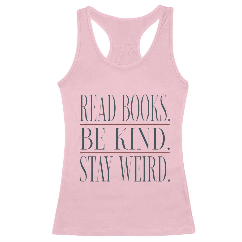 Be Kind Stay Weird Book Lover Racerback Tank Top Teacher Reading Books Gift TS12 Light Pink Print Your Wear