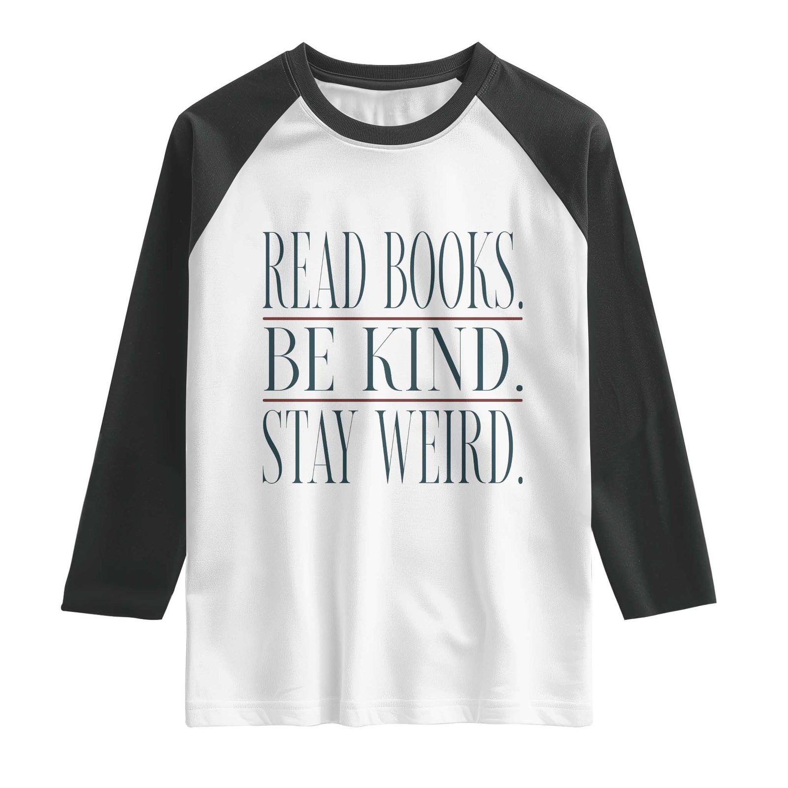 Be Kind Stay Weird Book Lover Raglan Shirt Teacher Reading Books Gift TS12 White Black Print Your Wear