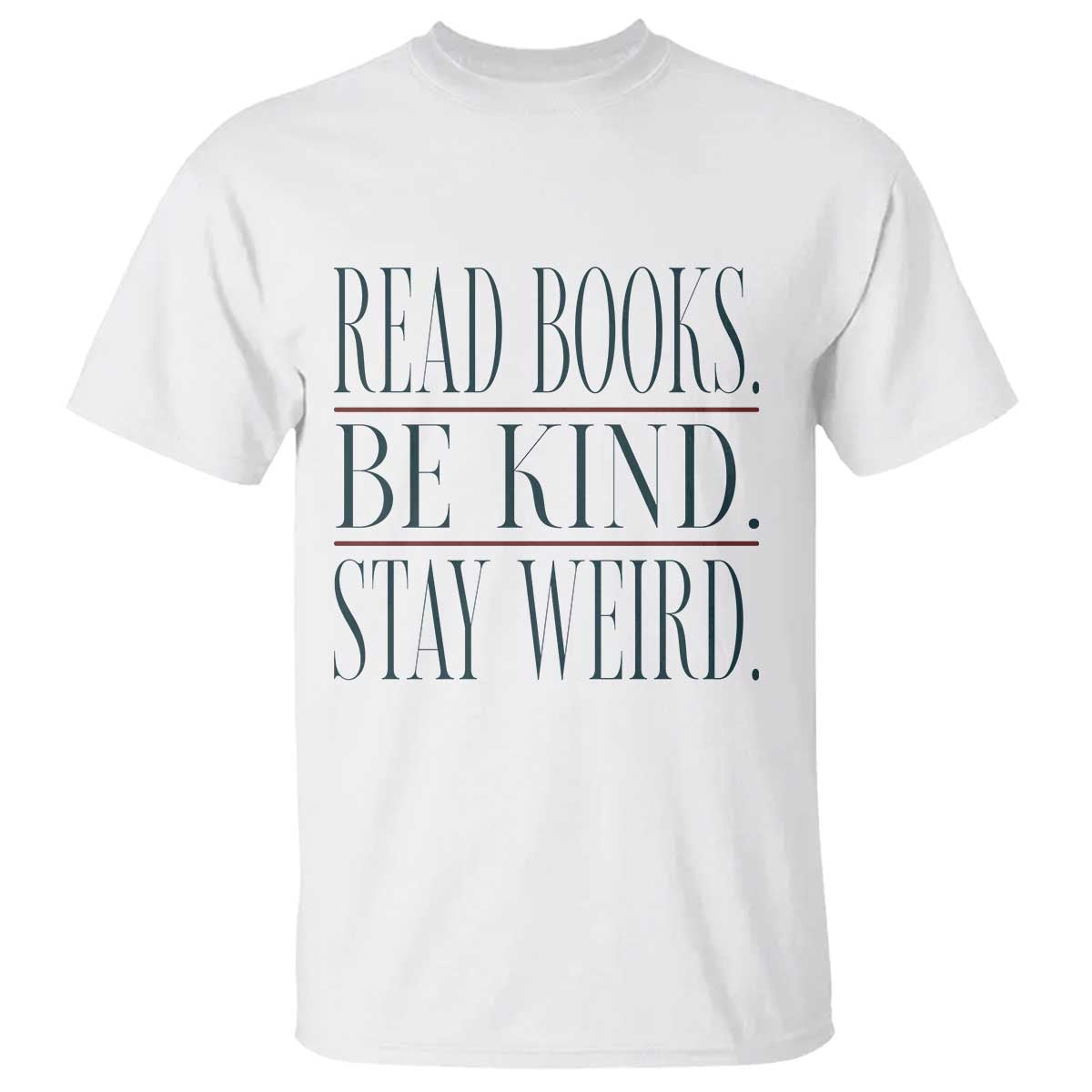 Be Kind Stay Weird Book Lover T Shirt Teacher Reading Books Gift TS12 White Print Your Wear
