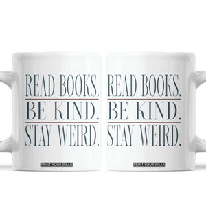 Be Kind Stay Weird Book Lover Coffee Mug Teacher Reading Books Gift TS12 White Print Your Wear