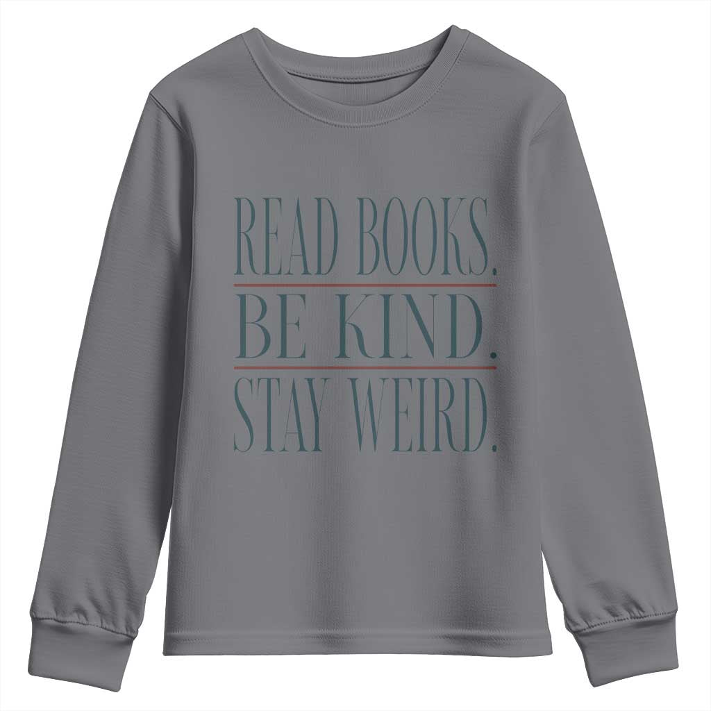 Be Kind Stay Weird Book Lover Youth Sweatshirt Teacher Reading Books Gift TS12 Charcoal Print Your Wear