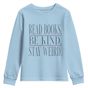Be Kind Stay Weird Book Lover Youth Sweatshirt Teacher Reading Books Gift TS12 Light Blue Print Your Wear