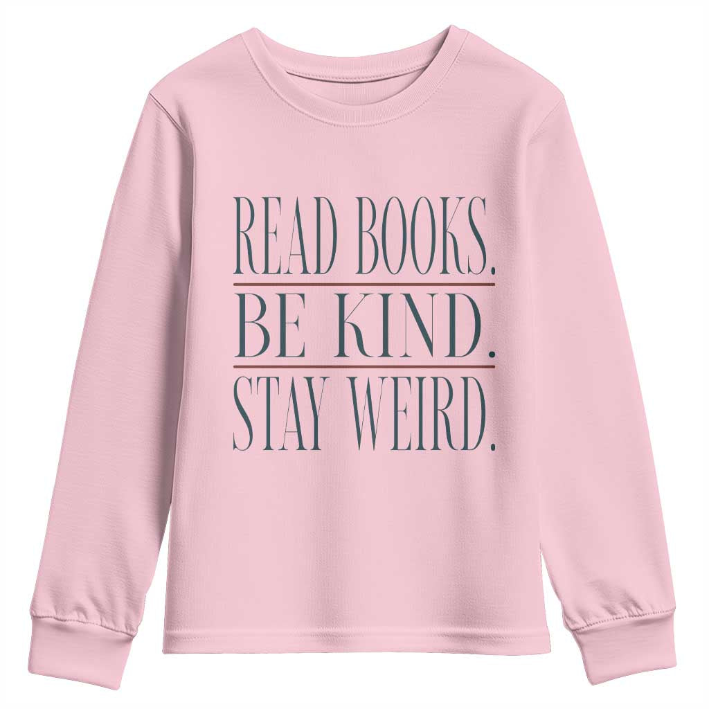 Be Kind Stay Weird Book Lover Youth Sweatshirt Teacher Reading Books Gift TS12 Light Pink Print Your Wear