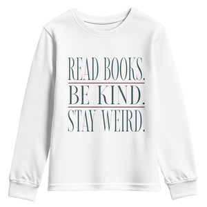 Be Kind Stay Weird Book Lover Youth Sweatshirt Teacher Reading Books Gift TS12 White Print Your Wear