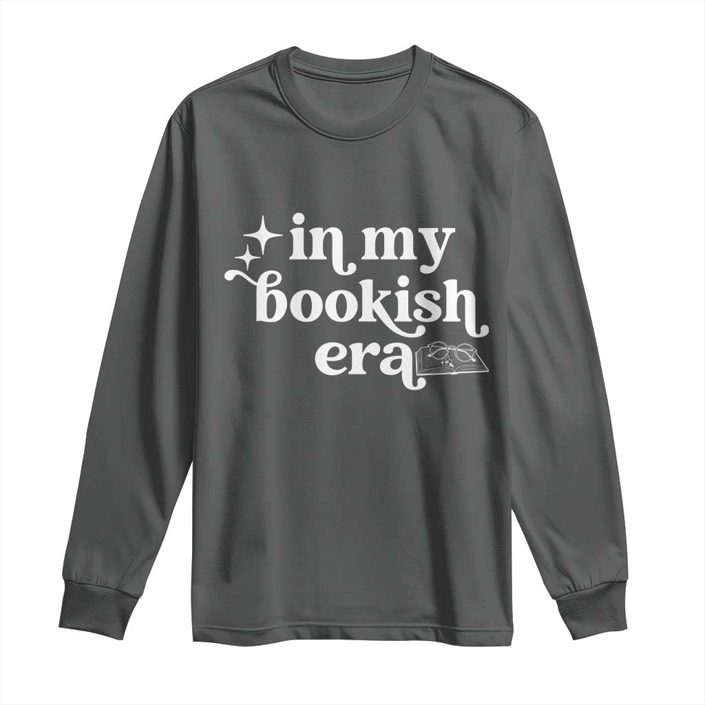 In My Bookish Era Reading Gift Long Sleeve Shirt Book Lover TS12 Dark Heather Print Your Wear