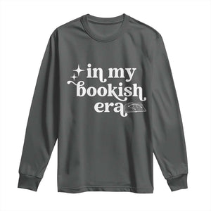 In My Bookish Era Reading Gift Long Sleeve Shirt Book Lover TS12 Dark Heather Print Your Wear