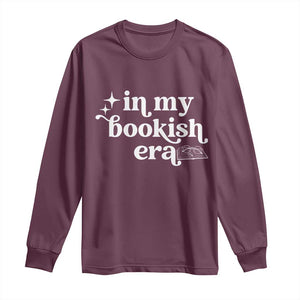 In My Bookish Era Reading Gift Long Sleeve Shirt Book Lover TS12 Maroon Print Your Wear