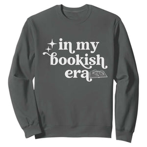 In My Bookish Era Reading Gift Sweatshirt Book Lover TS12 Dark Heather Print Your Wear