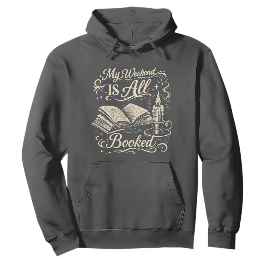 My Weekend Is All Booked Book Lover Hoodie Reading Enthusiast Quote TS12 Dark Heather Print Your Wear