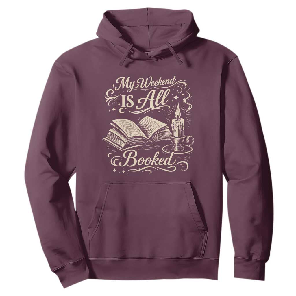 My Weekend Is All Booked Book Lover Hoodie Reading Enthusiast Quote TS12 Maroon Print Your Wear