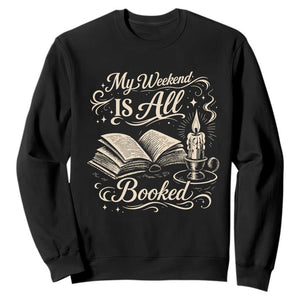 My Weekend Is All Booked Book Lover Sweatshirt Reading Enthusiast Quote TS12 Black Print Your Wear