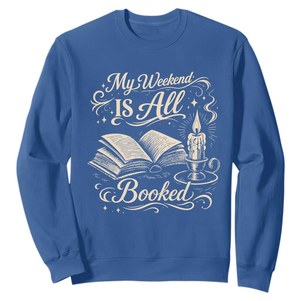 My Weekend Is All Booked Book Lover Sweatshirt Reading Enthusiast Quote TS12 Royal Blue Print Your Wear
