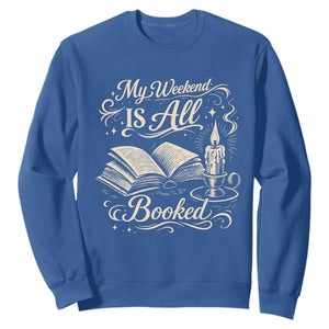 My Weekend Is All Booked Book Lover Sweatshirt Reading Enthusiast Quote TS12 Royal Blue Print Your Wear